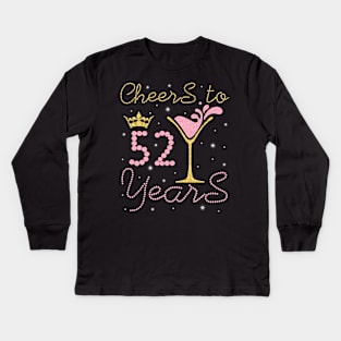 Cheers To 52 Years Happy Birthday To Me You Nana Mom Sister Wife Daughter Niece Cousin Kids Long Sleeve T-Shirt